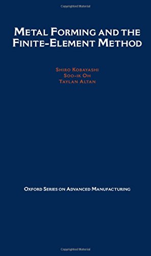 Metal Forming and the Finite-Element Method (Oxford Series on Advanced Manufacturing)