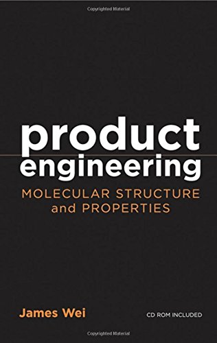 Product Engineering: Molecular Structure and Properties (Topics in Chemical Engineering)