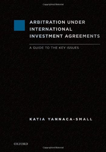 Arbitration Under International Investment Agreements: A Guide to the Key Issues