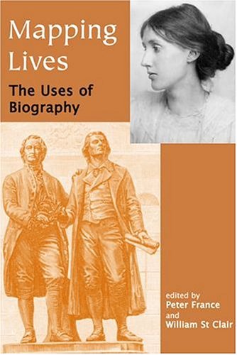 Mapping Lives: The Uses of Biography (British Academy Centenary Monographs)