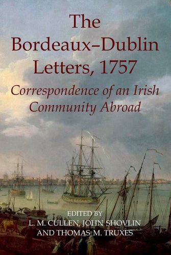 The Bordeaux-Dublin Letters, 1757: Correspondence of an Irish Community Abroad (Records of Social and Economic History)