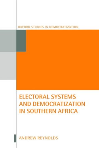 Electoral Systems and Democratization in Southern Africa (Oxford Studies in Democratization)