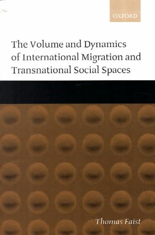 The Volume and Dynamics of International Migration and Transnational Social Spaces