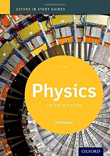 IB Physics Study Guide: 2014 edition: Oxford IB Diploma Program