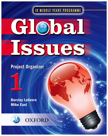 Global Issues: MYP Project Organizer 1: IB Middle Years Programme