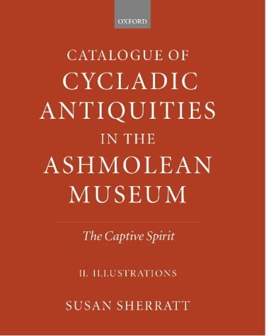 The Captive Spirit: Catalogue of Cycladic Antiquities in the Ashmolean Museum
