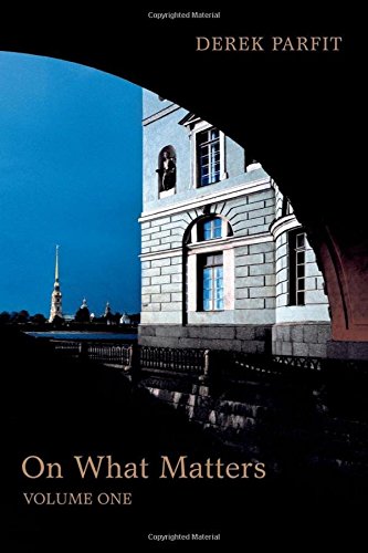 On What Matters: Volume One (The Berkeley Tanner Lectures)