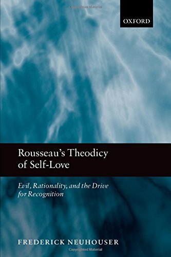 Rousseau s Theodicy of Self-Love: Evil, Rationality, and the Drive for Recognition