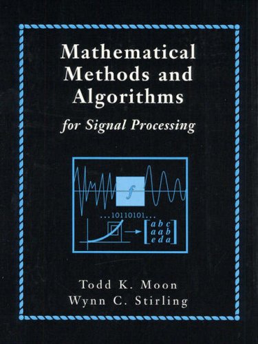 Mathematical Methods and Algorithms for Signal Processing (Book and CD-ROM edition)