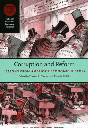 Corruption and Reform: Lessons from America s Economic History (National Bureau of Economic Research Conference Report)