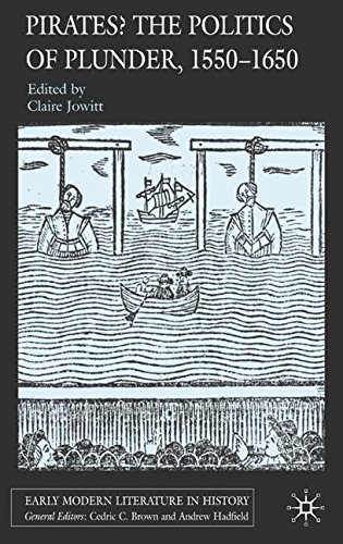 Pirates? the Politics of Plunder, 1550-1650 (Early Modern Literature in History)