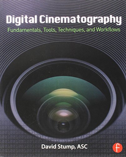 Digital Cinematography: Fundamentals, Tools, Techniques, and Workflows