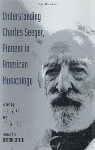 Understanding Charles Seeger, Pioneer in American Musicology (Music in American Life)
