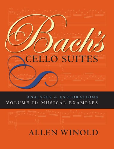 Bach s Cello Suites: Analyses and Explorations, Vol. 2: Musical Examples