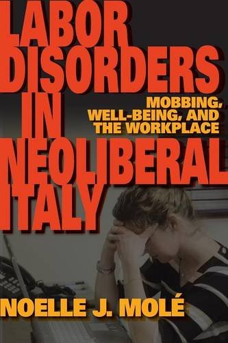 Labor Disorders in Neoliberal Italy: Mobbing, Well-Being, and the Workplace