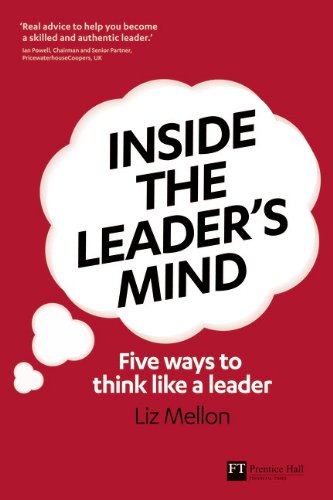 Inside the Leader s Mind: Five Ways to Think Like a Leader (Financial Times Series)