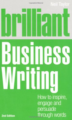 Brilliant Business Writing: How to Inspire, Engage and Persuade Through Words