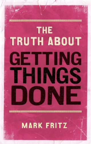 The Truth About Getting Things Done (New)