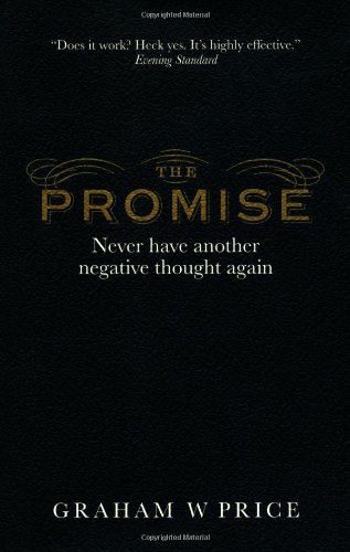 The Promise: Never Have Another Negative Thought Again