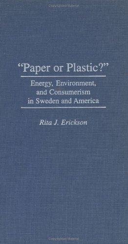 Paper or Plastic?: Energy, Environment, and Consumerism in Sweden and America