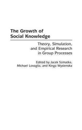 The Growth of Social Knowledge: Theory, Simulation, and Empirical Research in Group Processes