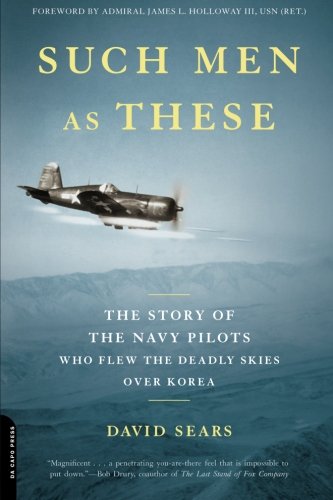 Such Men as These: The Story of the Navy Pilots Who Flew the Deadly Skies over Korea