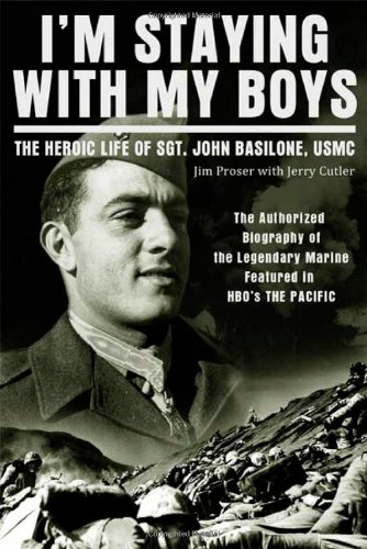 I m Staying with My Boys: The Heroic Life of Sgt. John Basilone