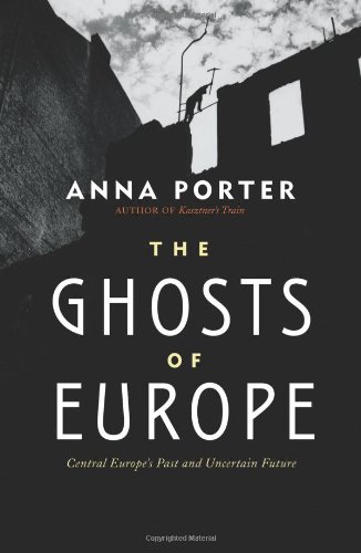 The Ghosts of Europe: Central Europe s Past and Uncertain Future