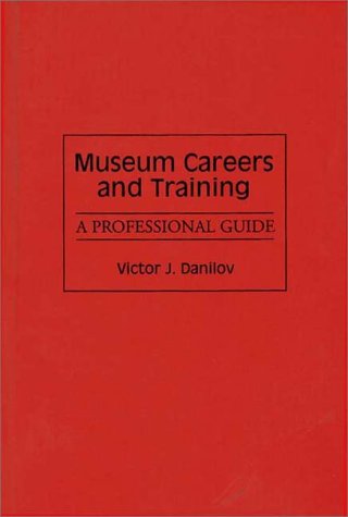 Museum Careers and Training: A Professional Guide