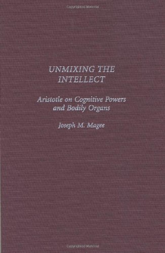 Unmixing the Intellect: Aristotle on Cognitive Powers and Bodily Organs: Aristotle on the Cognitive Powers and Bodily Organs (Contributions in Philosophy,)