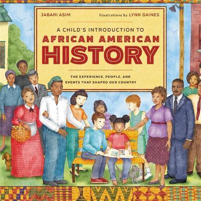 A Childs Introduction to African American History : The Experiences, People, and Events That Shaped Our Country
