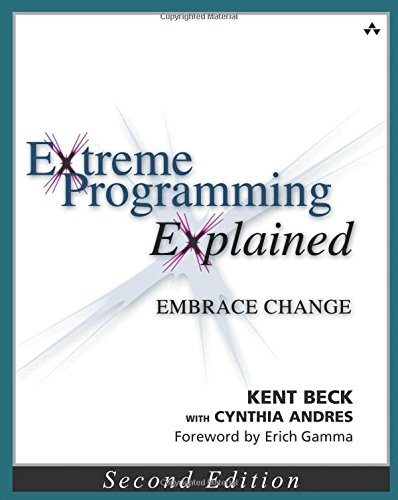 Extreme Programming Explained: Embrace Change, 2nd Edition (The XP Series)
