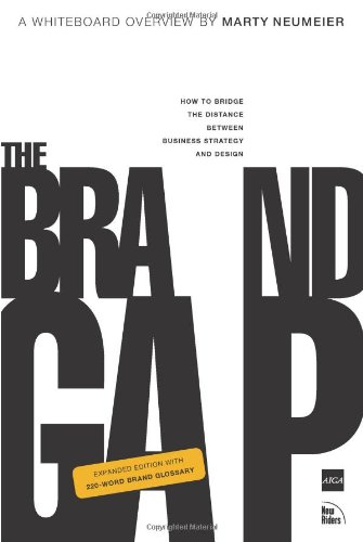 The Brand Gap: How to Bridge the Distance Between Business Strategy and Design : a Whiteboard Overview (Aiga Design Press)