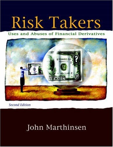 Risk Takers: Uses and Abuses of Financial Derivatives (Prentice Hall Series in Finance)
