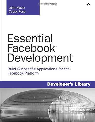 Essential Facebook Development:Build Successful Applications for the Facebook Platform: Build Successful Applications for the Facebook Platfo