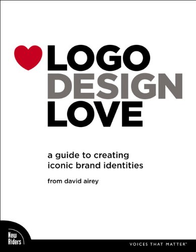 Logo Design Love: A Guide to Creating Iconic Brand Identities (Voices That Matter)