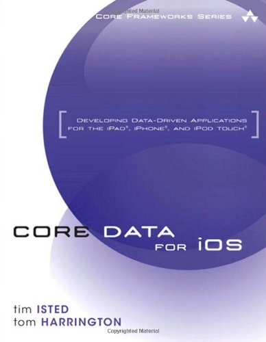 Core Data for iOS:Developing Data-Driven Applications for the iPad, iPhone, and iPod touch