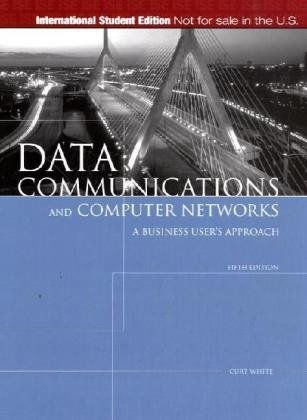 Data Communications and Computer Networks, International Edition: Business Users Approach