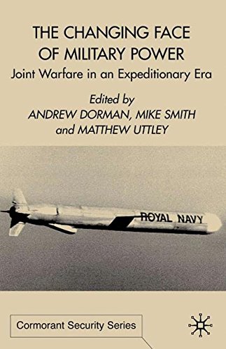 The Changing Face of Military Power: Joint Warfare in an Expeditionary Era (Cormorant Security Studies Series)