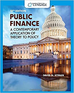Public Finance: A Contemporary Application of Theory to Policy 12th Edition