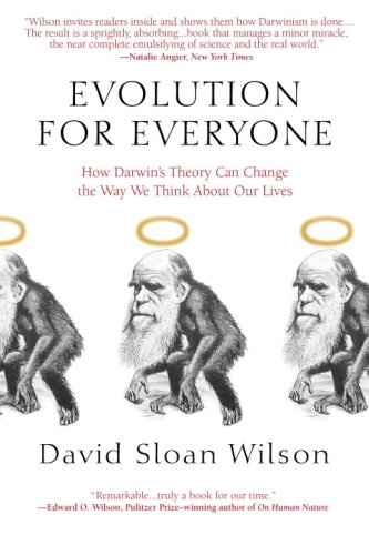 Evolution for Everyone: How Darwin s Theory Can Change the Way We Think about Our Lives