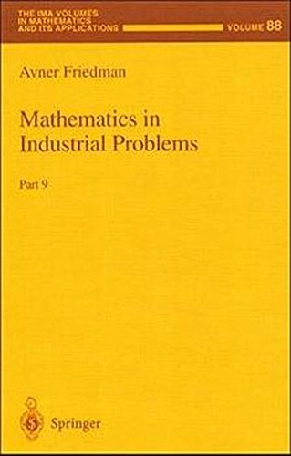 Mathematics in Industrial Problems: Part 9: Pt. 9 (The IMA Volumes in Mathematics and its Applications)