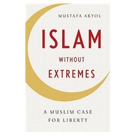 Islam without Extremes: A Muslim Case for Liberty