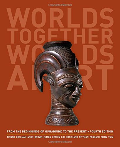Worlds Together Worlds Apart: A History of the World: from the Beginnings of Humankind to the Present