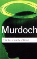 The Sovereignty of Good (Routledge Classics)