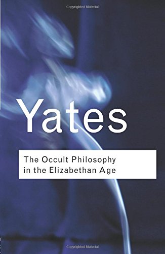The Occult Philosophy in the Elizabethan Age (Routledge Classics)