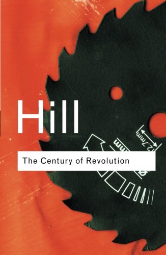 The Century of Revolution: 1603-1714 (Routledge Classics)