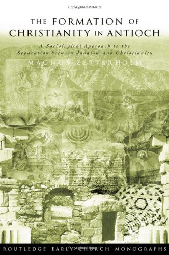 The Formation of Christianity in Antioch: A Social-Scientific Approach to the Separation between Judaism and Christianity: A Social-scientific ... Seperation Between Judaism and Christianity