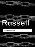 What I Believe (Routledge Classics)