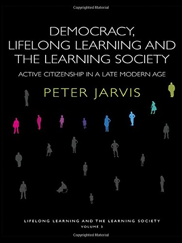 Democracy, Lifelong Learning and the Learning Society: Active Citizenship in a Late Modern Age